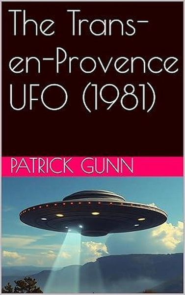 The Trans-en-Provence UFO (1981) (eBook, ePUB) The Trans-en-Provence UFO (1981) (eBook, ePUB)
