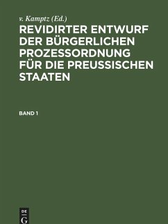 Cover Revidirter Entwurf der bürgerlichen Prozeßordnung für die Preussischen Staaten. Band 1 (eBook, PDF)