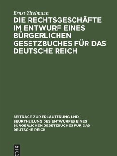 Cover Die Rechtsgeschäfte im Entwurf eines bürgerlichen Gesetzbuches für das Deutsche Reich (eBook, PDF)
