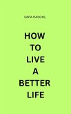 How To Live A Better Life (eBook, ePUB)