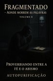 Aonde Morrem as Palavras - Proverbiando Entre a Fé e o Abismo (Fragmentado, #8) (eBook, ePUB)