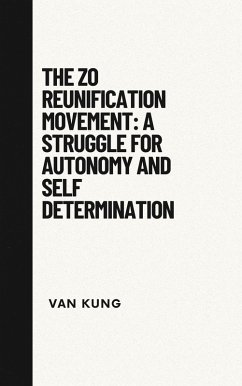 Cover The Zo Reunification Movement: A Struggle For Autonomy And Self Determination (eBook, ePUB)