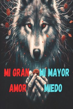 Mi gran amor y mi mayor miedo (eBook, ePUB) Cover Mi gran amor y mi mayor miedo (eBook, ePUB)