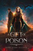 A Gift of Poison (The Kingmakers' War Series, #1) (eBook, ePUB) A Gift of Poison (The Kingmakers' War Series, #1) (eBook, ePUB)