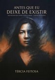 Antes Que Eu Deixe De Existir (eBook, ePUB) Antes Que Eu Deixe De Existir (eBook, ePUB)