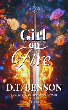 Girl on Fire (Chronicles of Zayria, #2) (eBook, ePUB) - Benson, D. T. Girl on Fire (Chronicles of Zayria, #2) (eBook, ePUB) - Benson, D. T.