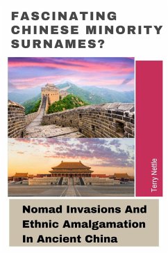 Cover Fascinating Chinese Minority Surnames?: Nomad Invasions And Ethnic Amalgamation In Ancient China (eBook, ePUB)