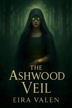 The Ashwood Veil (eBook, ePUB) - Valen, Eira The Ashwood Veil (eBook, ePUB) - Valen, Eira
