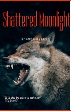 Shattered Moonlight (eBook, ePUB) - Bostick, Shanna Shattered Moonlight (eBook, ePUB) - Bostick, Shanna