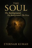 The Soul - The Battleground, The Battleground - The Prize (eBook, ePUB) The Soul - The Battleground, The Battleground - The Prize (eBook, ePUB)