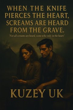 Cover When the Knife Pierces the Heart, Screams Are Heard from the Grave (eBook, ePUB)