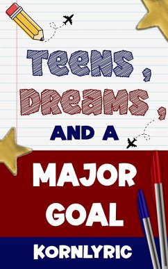 Teens, Dreams, and a Major Goal (eBook, ePUB) Cover Teens, Dreams, and a Major Goal (eBook, ePUB)