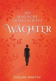 Die magische Gesellschaft - Wächter (eBook, ePUB)