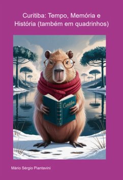 Cover Curitiba: Tempo, Memória E História (também Em Quadrinhos) (eBook, ePUB)