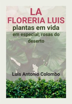 Cover La Floreria Luis. Plantas Em Vida. Em Especial, Rosas Do Deserto (eBook, ePUB)