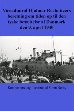 Cover Viceadmiral Hjalmar Rechnitzers beretning om tiden op til den tyske besættelse af Danmark den 9. april 1940 (eBook, ePUB)