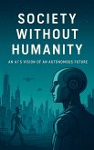 Society Without Humanity (eBook, ePUB) Society Without Humanity (eBook, ePUB)