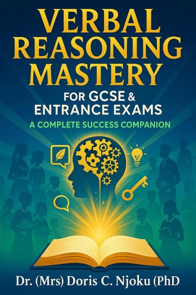 Verbal Reasoning Mastery for GCSE & Entrance Exams: A Complete Success Companion (eBook, ePUB) Verbal Reasoning Mastery for GCSE & Entrance Exams: A Complete Success Companion (eBook, ePUB)