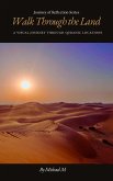 Walk Through the Land: A Visual Journey Through Quranic Locations (Journey of Reflection Series, #1) (eBook, ePUB) Walk Through the Land: A Visual Journey Through Quranic Locations (Journey of Reflection Series, #1) (eBook, ePUB)
