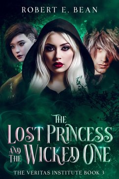 The Lost Princess and The Wicked One (The Veritas Institute, #3) (eBook, ePUB) - Bean, Robert