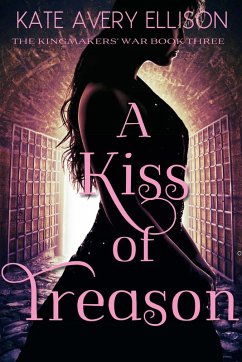 Cover A Kiss of Treason (The Kingmakers' War Series, #3) (eBook, ePUB)
