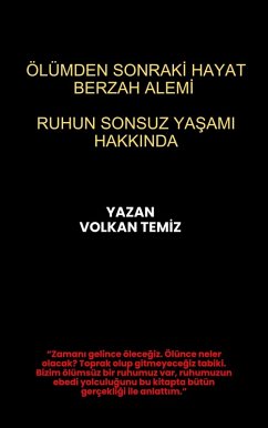 Cover Ölümden Sonraki Hayat Berzah Alemi Ruhun Sonsuz Yasami Hakkinda (TÜRKÇE KITAPLAR SERISI, #2) (eBook, ePUB)