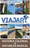 Viajar - Historia Colonial X Natureza RadicalL: TRANCOSO E CHAPADA (eBook, ePUB)