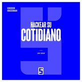 Hackear su Cotidiano (eBook, ePUB) Hackear su Cotidiano (eBook, ePUB)