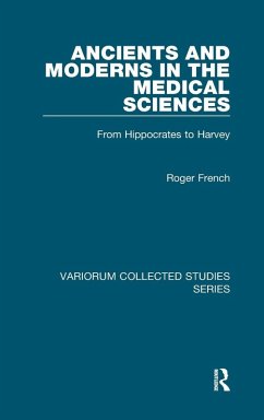 Ancients and Moderns in the Medical Sciences - French, Roger