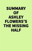 Summary of Ashley Flowers's The Missing Half (eBook, ePUB) Summary of Ashley Flowers's The Missing Half (eBook, ePUB)