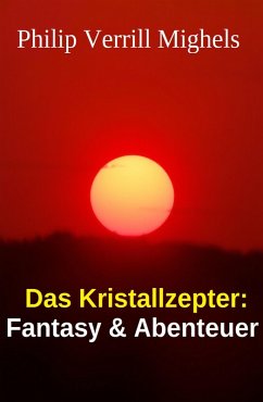 Das Kristallzepter: Fantasy & Abenteuer (eBook, ePUB) - Mighels, Philip Verrill