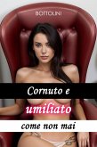 Cornuto e umiliato come non mai (eBook, ePUB)