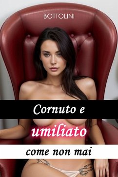 Cover Cornuto e umiliato come non mai (eBook, ePUB)