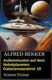 Außenmission auf dem Nebelplaneten: Galaxienwanderer 19: Science Fiction (eBook, ePUB)