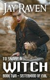 To Snare A Witch Book Two: Sisterhood of Evil (eBook, ePUB)
