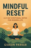 Mindful Reset: A 21-Day Emotional Detox for Modern Life (eBook, ePUB)