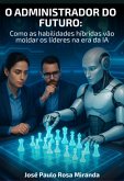 O Administrador Do Futuro: (eBook, ePUB) O Administrador Do Futuro: (eBook, ePUB)