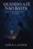 Quando A Fé Não Basta (eBook, ePUB)