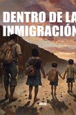 Dentro De La Inmigración (eBook, ePUB)