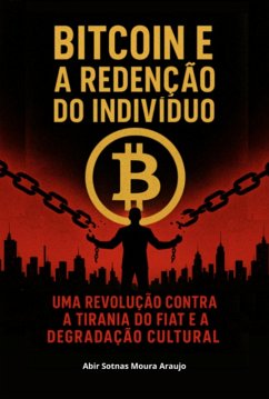 Bitcoin E A Redenção Do Indivíduo (eBook, ePUB) - Araujo., Abir Sotnas Moura