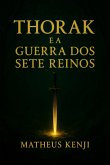 Thorak E A Guerra Dos Sete Reinos (eBook, ePUB)