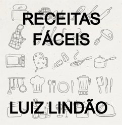 Receitas Fáceis (eBook, ePUB) - Lindão, Luiz