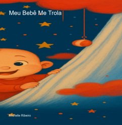 Meu Bebê Me Trola (eBook, ePUB) - Ribeiro, Michelle