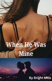 When He Was Mine (eBook, ePUB)