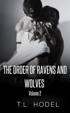The Order Of Ravens And Wolves Volume 2 (eBook, ePUB) - Hodel, T. L. The Order Of Ravens And Wolves Volume 2 (eBook, ePUB) - Hodel, T. L.