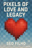 Pixels of Love and Legacy (eBook, ePUB) Pixels of Love and Legacy (eBook, ePUB)