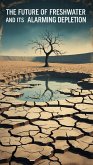 The Future of Freshwater and Its Alarming Depletion (eBook, ePUB)