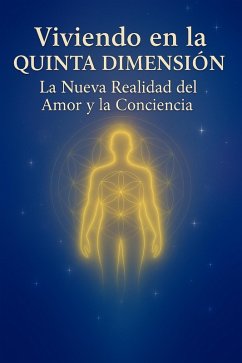 Cover Viviendo en la Quinta Dimensión, La Nueva Realidad del Amor y la Conciencia (eBook, ePUB)