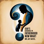 God's Guidance in Fatherhood Now What! (eBook, ePUB)
