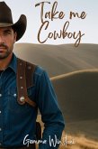 Take Me Cowboy (Susannah and The Cowboy, #1) (eBook, ePUB) Take Me Cowboy (Susannah and The Cowboy, #1) (eBook, ePUB)